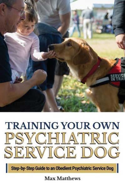 Cover for Max Matthews · Training Your Own Psychiatric Service Dog (Paperback Book) (2018)