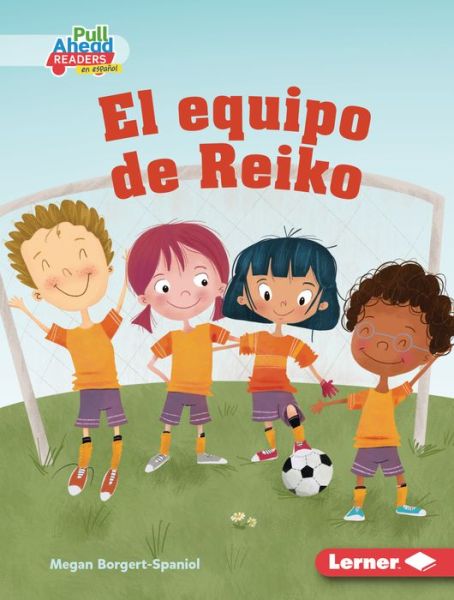 Cover for Megan Borgert-Spaniol · El Equipo de Reiko (Reiko's Team) (Gebundenes Buch) (2022)