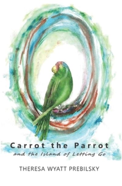 Cover for Theresa Wyatt Prebilsky · Carrot the Parrot (Book) (2022)