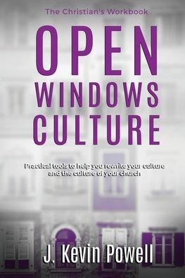 Cover for J Kevin Powell · Open Windows Culture - The Christian's Workbook: Practical Tools to Help You Rewrite Your Culture and the Culture of Your Church - Open Windows Culture (Taschenbuch) (2020)