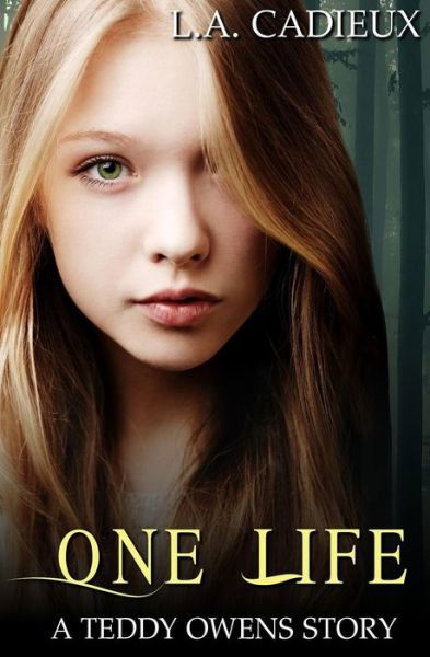 Cover for L.a. Cadieux · One Life (A Teddy Owens Story) (Volume 1) (Paperback Book) (2014)