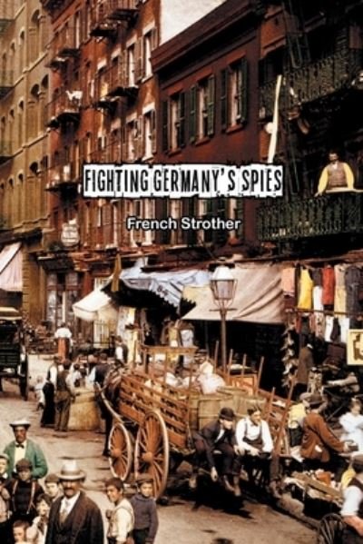 Cover for French Strother · Fighting Germany's Spies (Paperback Book) (2021)