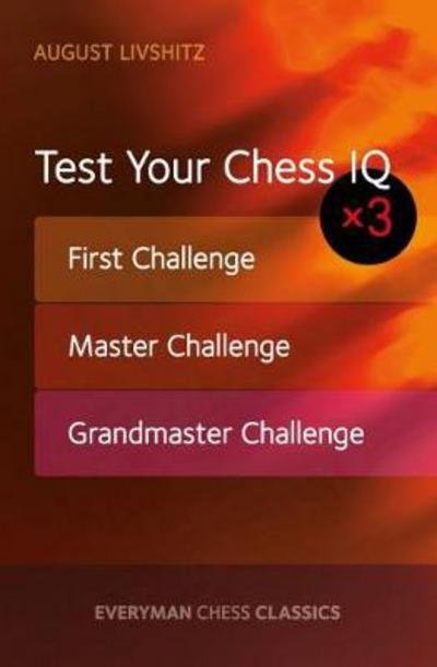 Cover for August Livshitz · Test Your Chess IQ x 3: First Challenge, Master Challenge, Grandmaster Challenge (Taschenbuch) (2017)