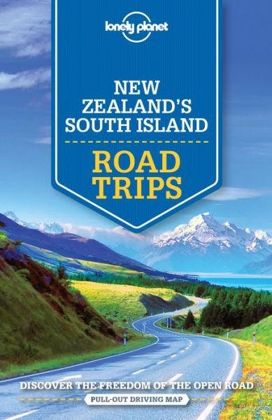 Lonely Planet Road Trips: New Zealand's South Island Road Trips - Lonely Planet - Kirjat - Lonely Planet - 9781786571953 - perjantai 9. joulukuuta 2016