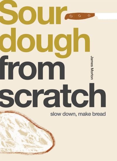 Cover for James Morton · Sourdough: Slow Down, Make Bread - From Scratch (Paperback Bog) (2021)