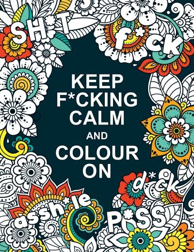 Cover for Summersdale Publishers · Keep F*cking Calm and Colour On: A Swear Word Colouring Book for Adults (Paperback Bog) (2021)