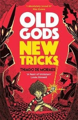 Old Gods New Tricks - Thiago de Moraes - Bøker - David Fickling Books - 9781788452953 - 6. juli 2023
