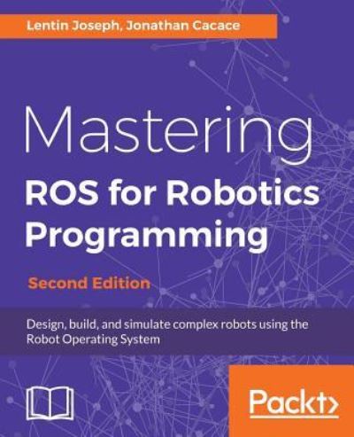 Lentin Joseph · Learning Robotics using Python: Design, simulate ...