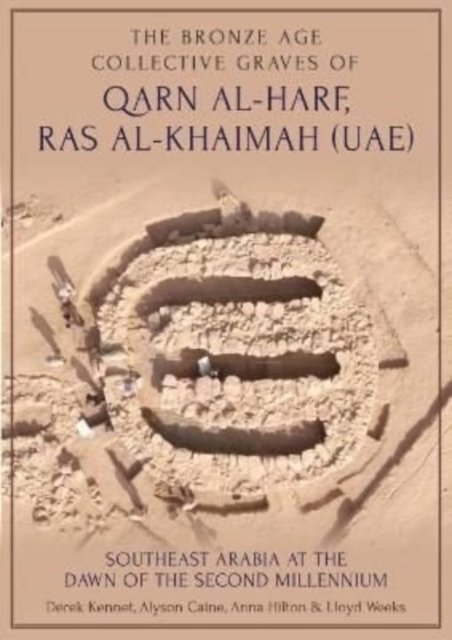 Cover for Derek Kennet · The Bronze Age Collective Graves of Qarn al-Harf, Ras al-Khaimah (UAE): Southeast Arabia at the Dawn of the Second Millennium (Hardcover Book) (2024)