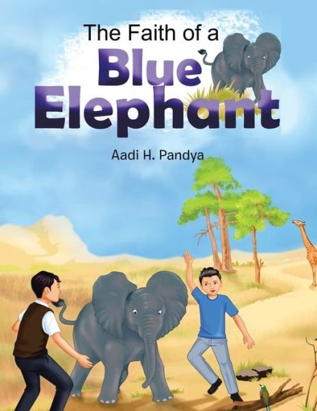 Cover for Aadi H Pandya · The Faith of a Blue Elephant (Pocketbok) (2020)