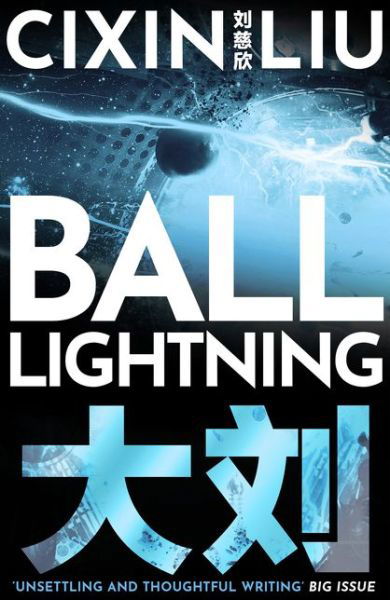 Ball Lightning - Cixin Liu - Kirjat - Bloomsbury Publishing PLC - 9781800248953 - torstai 5. elokuuta 2021