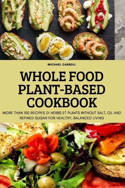 Cover for Michael Carroll · Whole Food Plant-Based Cookbook (Book) (2022)