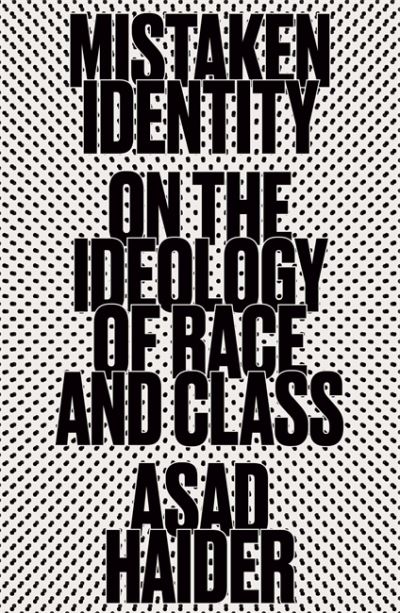 Cover for Asad Haider · Mistaken Identity: Mass Movements and Racial Ideology (Paperback Book) (2022)