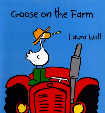 Cover for Laura Wall · Goose on the Farm - Goose by Laura Wall (Taschenbuch) (2013)