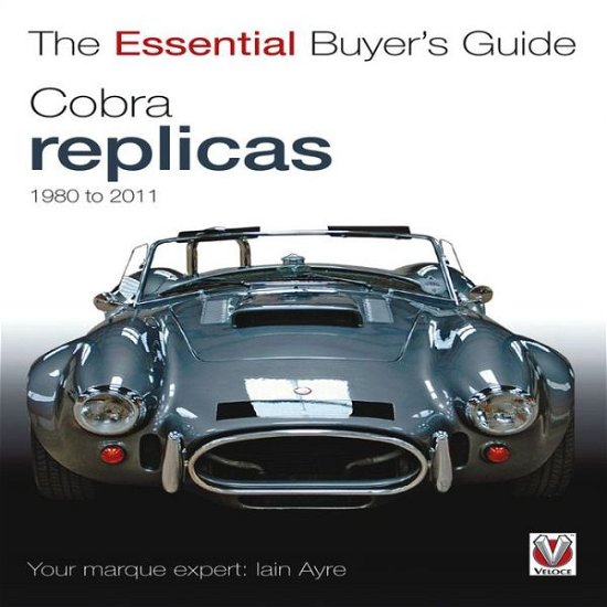 Cover for Iain Ayre · Cobra Replicas: The Essential Buyer's Guide - Essential Buyer's Guide series (Paperback Bog) (2011)