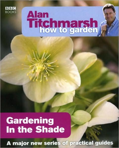 Cover for Alan Titchmarsh · Alan Titchmarsh How to Garden: Gardening in the Shade - How to Garden (Paperback Book) (2009)