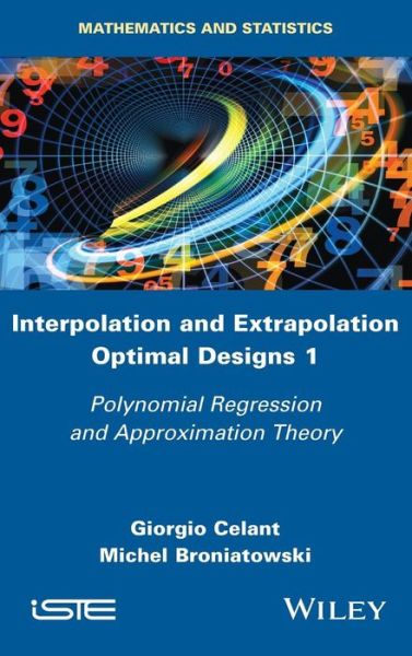 Cover for Giorgio Celant · Interpolation and Extrapolation Optimal Designs V1: Polynomial Regression and Approximation Theory (Hardcover Book) (2016)