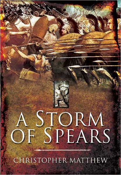 Cover for Christopher Matthew · Storm of Spears: Understanding the Greek Hoplite in Action (Hardcover Book) (2012)