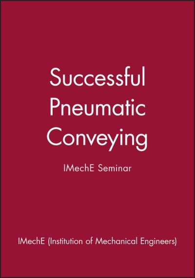 Cover for IMechE (Institution of Mechanical Engineers) · Successful Pneumatic Conveying: IMechE Seminar (Hardcover Book) (1999)