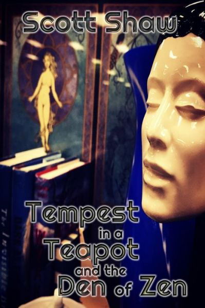 Cover for Scott Shaw · Tempest in a Teapot and the Den of Zen (Paperback Book) (2017)