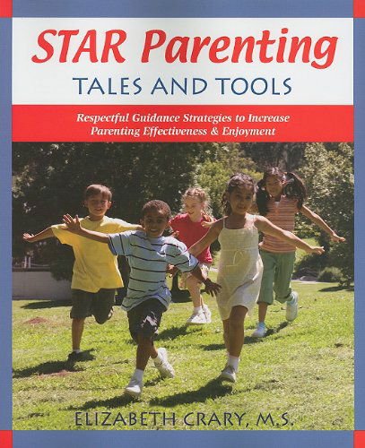 Cover for Elizabeth Crary · Star Parenting Tales and Tools: Respectful Guidance Strategies to Increase Parenting Effectiveness &amp; Enjoyment (Paperback Book) (2011)