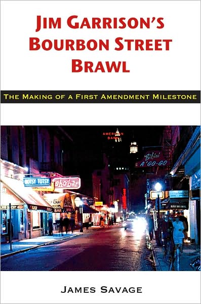 Jim Garrison's Bourbon Street Brawl: the Making of a First Amendment Milestone - James Savage - Książki - Univ of Louisiana at Lafayette - 9781887366953 - 18 maja 2010