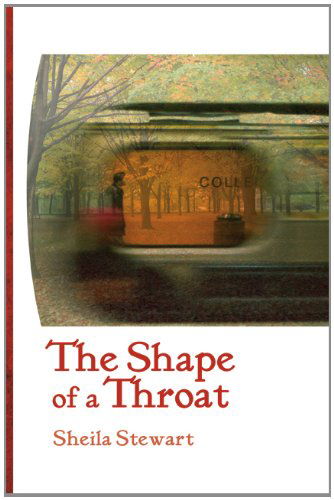 Cover for Sheila Stewart · The Shape of a Throat (Paperback Book) (2012)