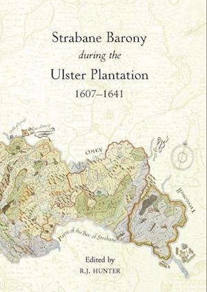 Cover for R. J. Hunter · Strabane barony during the Ulster plantation, 1607-1641 (Bok) (2011)