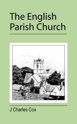 The English Parish Church - J. Charles Cox - Books - Jeremy Mills Publishing - 9781905217953 - March 10, 2008