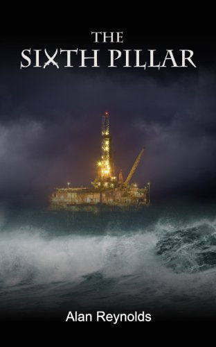 The Sixth Pillar - Alan Reynolds - Books - Fisher King Publishing - 9781906377953 - October 1, 2013