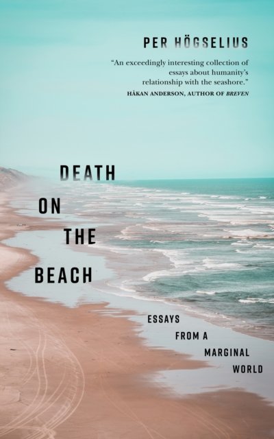 Cover for Per Hogselius · Death on the Beach: Essays from Marginal Worlds (Hardcover Book) (2024)