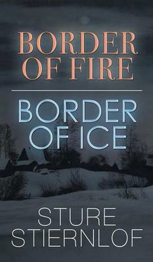 Cover for Sture Stiernlof · Border of Fire, Border of Ice (Hardcover Book) (2014)
