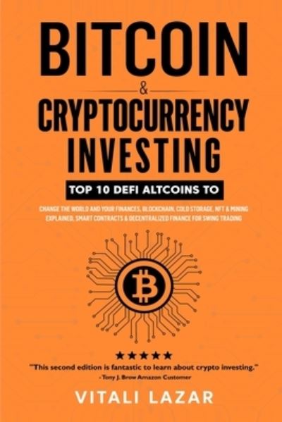 Cover for Vitali Lazar · Bitcoin &amp; Cryptocurrency Investing: Top 10 DeFi Altcoins to Change the World and Your Finances, Blockchain, Cold Storage, NFT &amp; Mining Explained, Smart Contracts &amp; Decentralized Finance for Swing Trading - Digital Currency (Paperback Book) (2022)