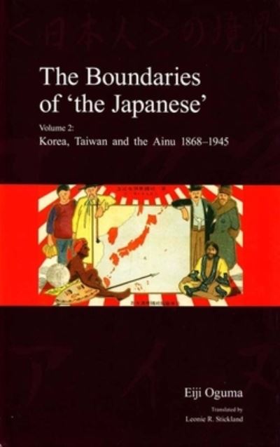 Cover for Eiji Oguma · The Boundaries of 'the Japanese': Volume 2: Korea, Taiwan and the Ainu 1868-1945 - Japanese society series (Hardcover Book) (2017)