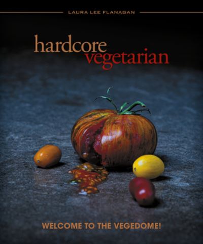 Cover for Laura Lee Flanagan · Hardcore Vegetarian: Welcome to the Vegedome! (Paperback Book) (2024)