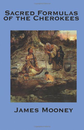 Cover for James Mooney · The Sacred Formulas of the Cherokees (Paperback Book) (2007)