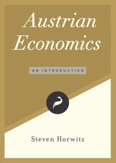 Cover for Steven Horwitz · Austrian Economics: An Introduction - Libertarianism.Org Guides (Paperback Book) (2020)