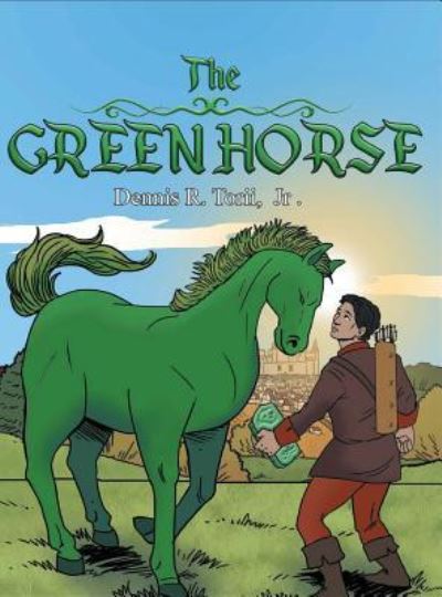 Cover for Jr Dennis R Torii · The Green Horse (Hardcover Book) (2018)