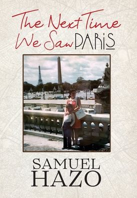 Cover for Samuel Hazo · The Next Time We Saw Paris (Inbunden Bok) (2020)