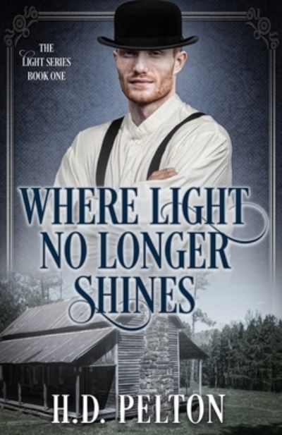 Cover for H. D. Pelton · Where Light No Longer Shines (Book) (2023)