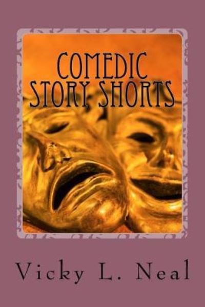 Cover for Vicky L Neal · Comedic Story Shorts (Taschenbuch) (2017)