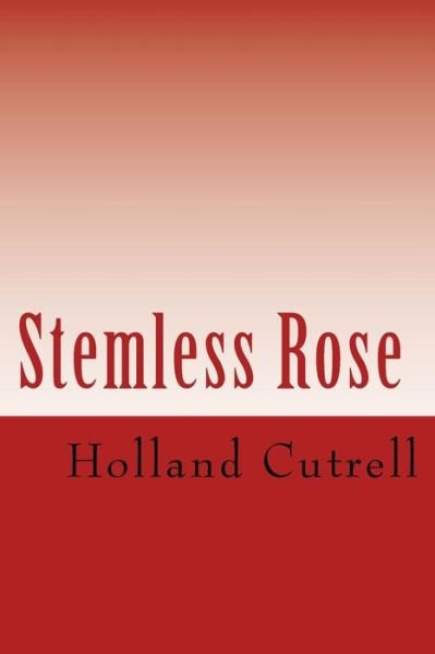 Cover for Holland Rae Cutrell · Stemless Rose (Paperback Book) (2017)