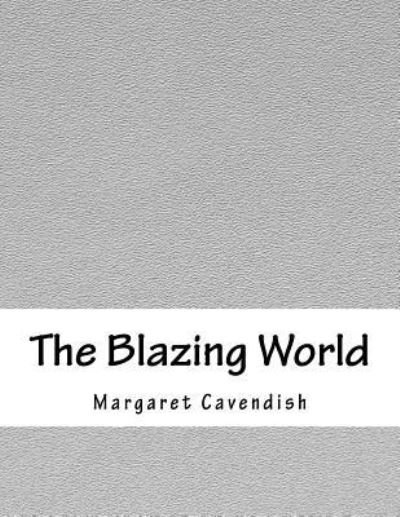 Cover for Margaret Cavendish · The Blazing World (Paperback Bog) (2017)