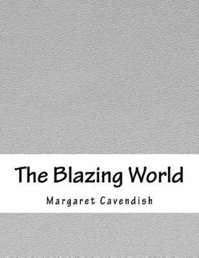 Cover for Margaret Cavendish · The Blazing World (Paperback Book) (2017)