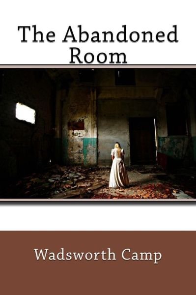 Cover for Wadsworth Camp · The Abandoned Room (Paperback Book) (2018)