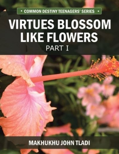 Cover for Makhukhu John Tladi · Virtue Blossoms Like Flowers (Taschenbuch) (2020)