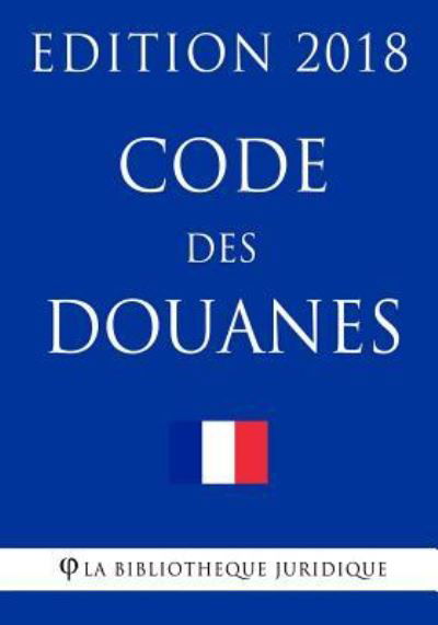 Cover for La Bibliotheque Juridique · Code des douanes (Paperback Bog) (2018)