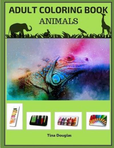 Cover for Tina Douglas · Adult Coloring Book Animals (Paperback Book) (2018)