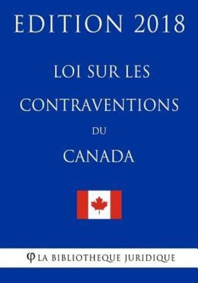 Cover for La Bibliotheque Juridique · Loi sur les Contraventions du Canada - Edition 2018 (Paperback Bog) (2018)