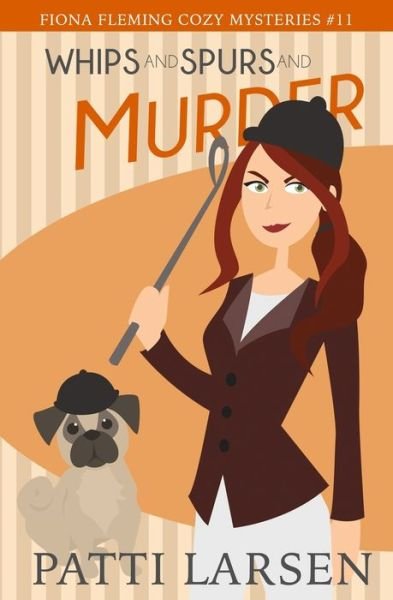 Cover for Patti Larsen · Whips and Spurs and Murder - Fiona Fleming Cozy Mysteries (Paperback Bog) (2020)
